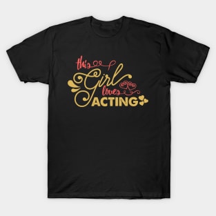 'This Girl Loves Acting' Funny Acting T-Shirt